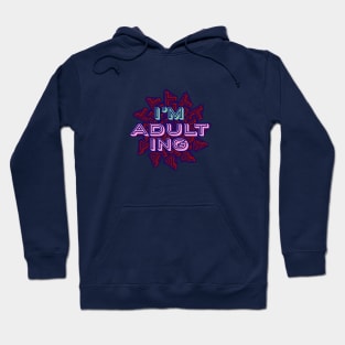 I'm Adulting- Funny Millenial Text Design Hoodie